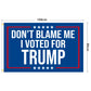 US Presidential Election Flag DONT BLAME ME I VOTED FOR TRUMP